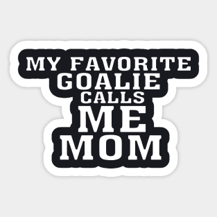 My Favorite Goalie Calls Me Mama T Shirts Sticker